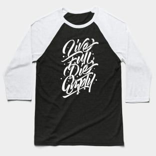 Live Full Die Empty Baseball T-Shirt